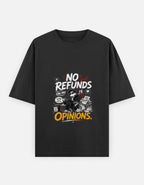 A black short-sleeve t-shirt with a graphic print on the front. The graphic features the text 'NO REFUNDS ON MY OPINIONS.