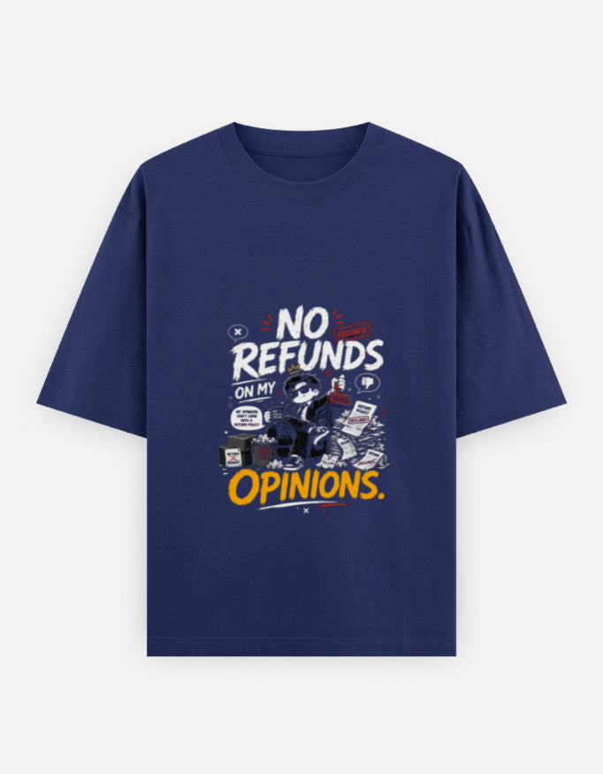 A blue short-sleeve t-shirt with a graphic print on the front that reads 'NO REFUNDS ON MY OPINIONS.' in white and yellow text, accompanied by a cartoon illustration of a person holding a microphone.