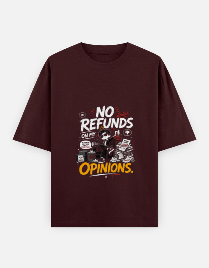 A maroon short-sleeve t-shirt with a graphic print on the front. The graphic features the text 'NO REFUNDS ON MY OPINIONS.